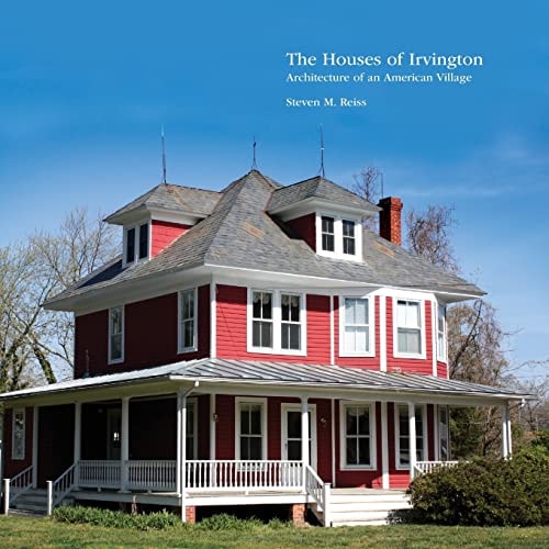 The Houses of Irvington Architecture of an American Village