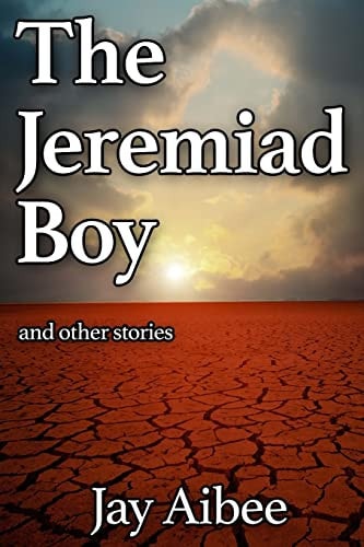 The Jeremiad Boy And Other Stories