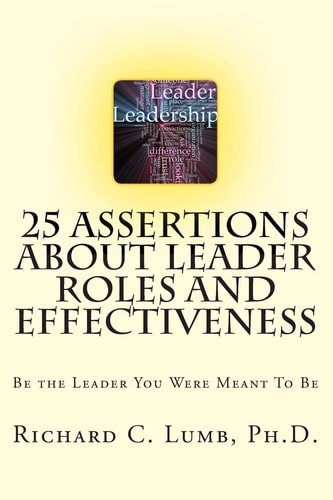 25 Assertions about Leader Role and Effectiveness Be the Leader You Were Meant to Be