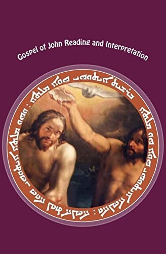 Gospel of John Reading and Interpretation Translated from the Ancient Aramaic Scriptures
