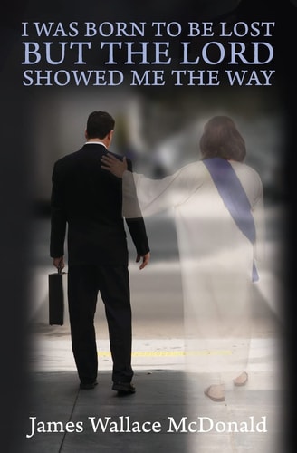 I Was Born To Be Lost But The Lord Showed Me The Way