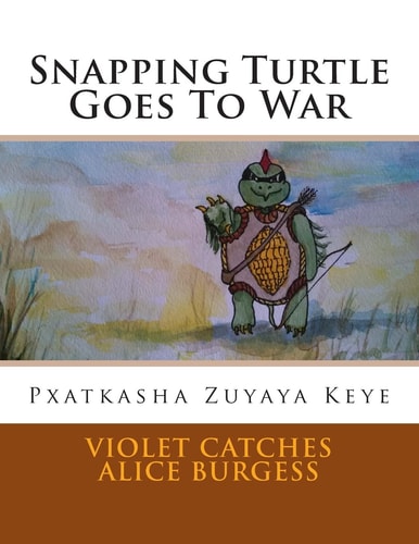 Snapping Turtle Goes to War Pxatkasha Zuyaya Keye