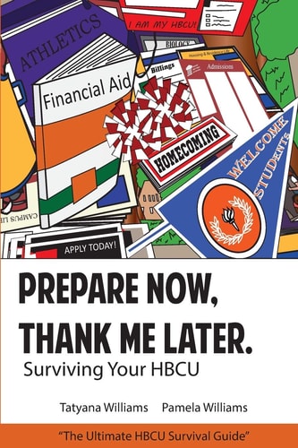 Prepare Now, Thank Me Later Surviving Your HBCU