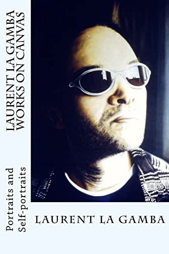 Laurent La Gamba - Works on Canvas Portraits and Self-portraits (1998-2001)