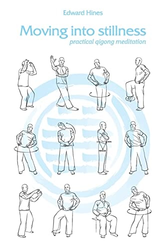Moving Into Stillness A Practical Guide to Qigong and Meditation