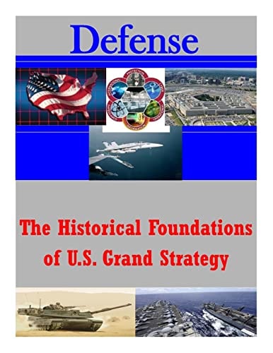 The Historical Foundations of U. S. Grand Strategy