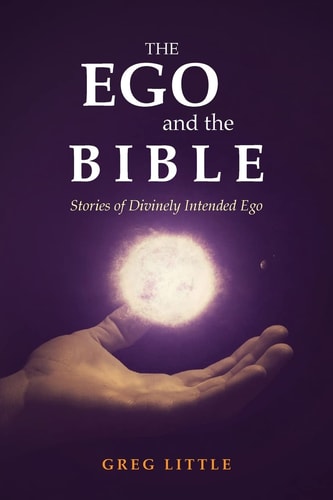 The Ego and the Bible Stories of Divinely Intended Ego