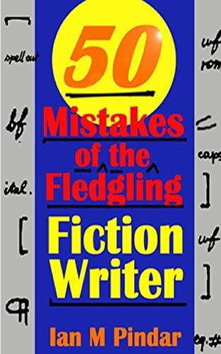 50 Mistakes of the Fledgling Fiction Writer
