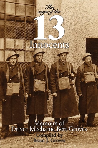 The Saga of 13 Innocents Memoirs of Driver Mechanic Bert Groves
