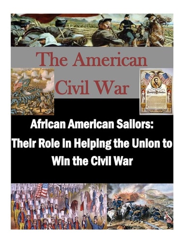 African American Sailors Their Role in Helping the Union to Win the Civil War
