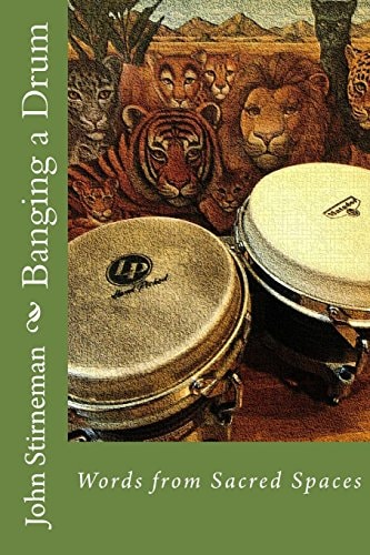 Banging a Drum Words from Sacred Spaces