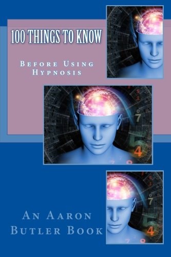 100 Things To Know Before Using Hypnosis