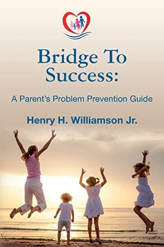 Bridge To Success A Parent's Problem Prevention Guide