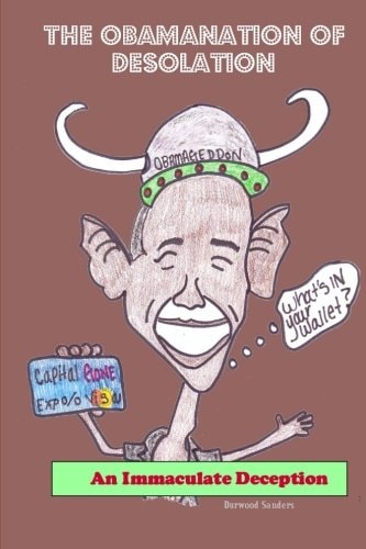 The Obamanation of Desolation An Immaculate Deception