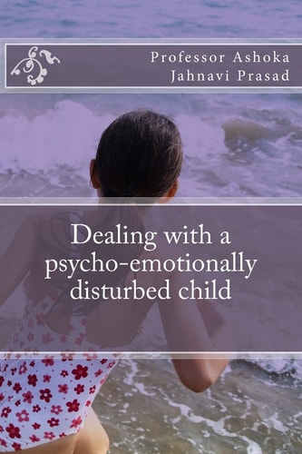 Dealing with a Psycho-Emotionally Disturbed Child
