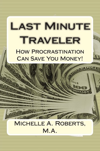 Last Minute Traveler How Procrastination Can Save You Money!