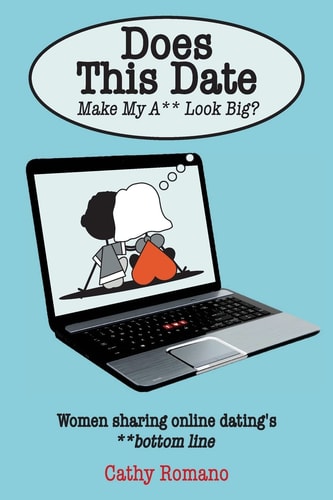 DOES THIS DATE Make My Ass Look Big? Women Sharing Online Dating's Bottom Line