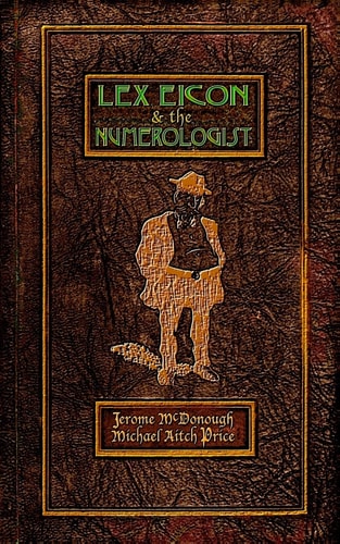 Lex Eicon and the Numerologist Being Twenty-Six Vignettes, Ten Episodes, and a Parenthesis