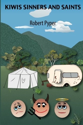 Kiwis Sinners and Saints Tall Tales Under Canvas