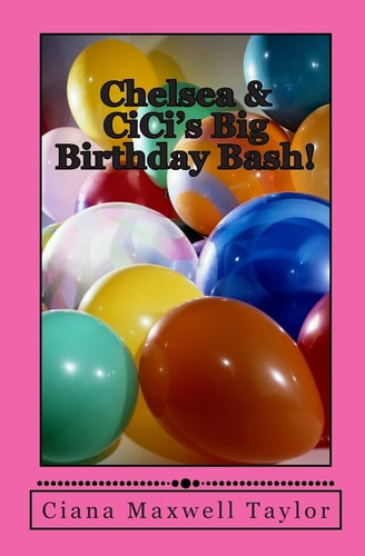 Chelsea & CiCi's Big Birthday Bash!