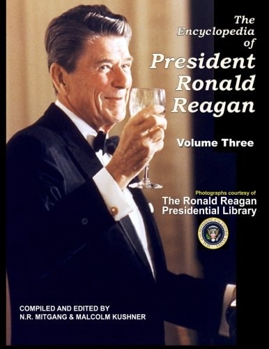 The Encyclopedia of President Ronald Reagan Volume Three