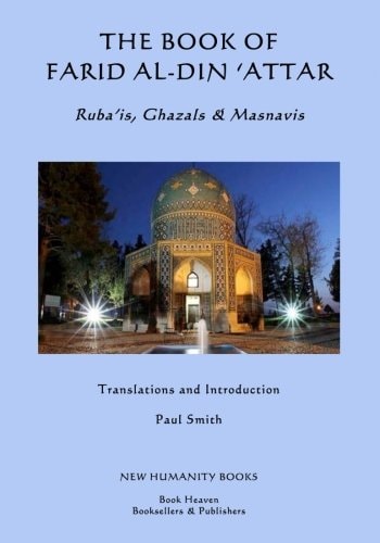The Book of Farid Al-Din 'Attar Ruba'Is, Ghazals and Masnavis