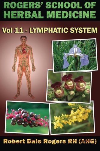 Rogers' School of Herbal Medicine Volume Eleven Lymphatic System
