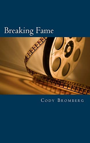 Breaking Fame A Story of One of Hollywood's Fallen Angels