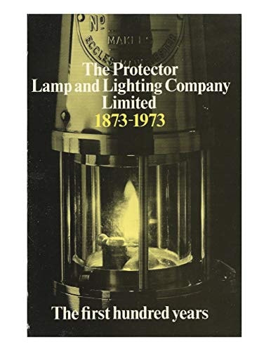 The Protector Lamp and Lighting Company Limited The First 100 Years