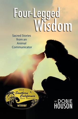 Four-Legged Wisdom Sacred Stories from an Animal Communicator