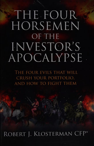 The Four Horsemen of the Investor's Apocalypse The Four Evils that Will Crush Your Portfolio, and how to Fight Them
