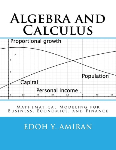 Algebra and Calculus Mathematical Modeling for Business, Economics, and Finance
