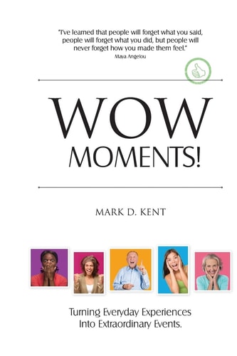 Wow Moments! Turning Everyday Experiences Into Extraordinary Events