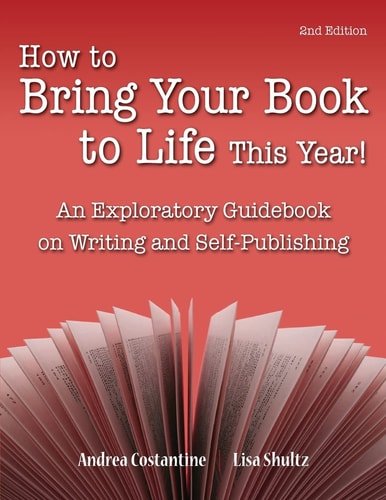How to Bring Your Book to Life This Year An Exploratory Guidebook on Writing and Self-Publishing