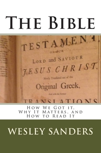 The Bible How We Got It, Why It Matters, and How to Read It