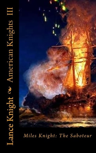 American Knights, Book 3 Miles Knight: The Saboteur