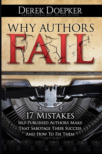 Why Authors Fail 17 Mistakes Self-Published Authors Make That Sabotage Their Success (And How To Fix Them)