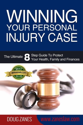 Winning Your Personal Injury Case The Ultimate 8 Step Guide To Protect Your Health, Family and Finances