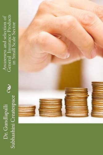 Awareness and Selection of General Insurance Products in Small Scale Sector