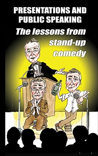 Presentations and Public Speaking The Lessons from Stand-Up Comedy