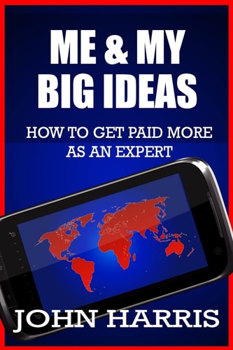 Me and My BIG Ideas How to Get Paid More As an Expert