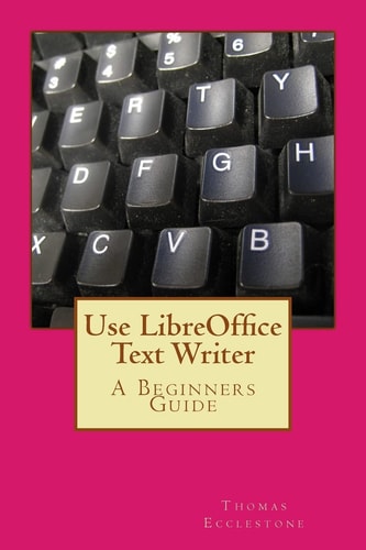 Use LibreOffice Text Writer A Beginners Guide