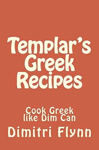 Templar's Greek Recipes Cook Greek Like Dim Can Cook Greek