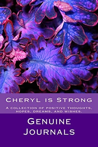 Cheryl Is Strong A Collection of Positive Thoughts, Hopes, Dreams, and Wishes