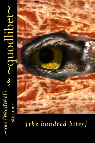 Quodlibet By Tom {WordWulf} Sterner