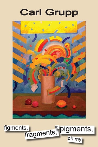 Figments, Fragments, and Pigments, Oh My