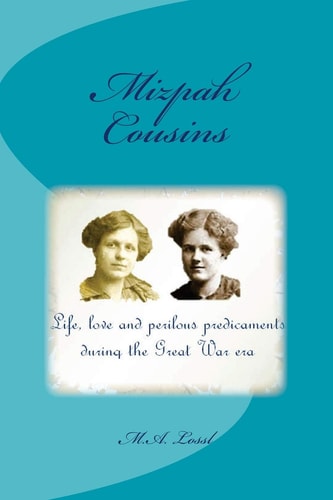 Mizpah Cousins Life, Love and Perilous Predicaments During the Great War Era
