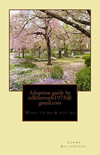 Adoption Guide by Tellthetruth1975@gmail. com What to Do and Not Do for Adoptee's by Adopted