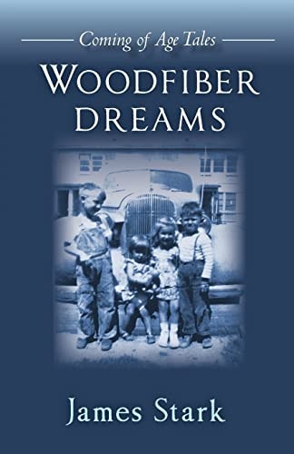 Woodfiber Dreams Coming of Age Tales