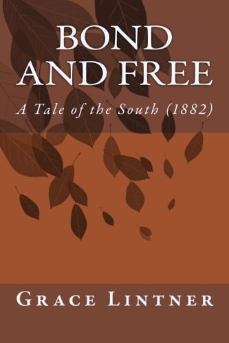 Bond and Free A Tale of the South (1882)